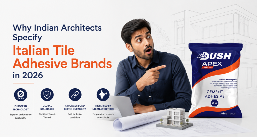 Why Indian Architects Specify Italian Tile Adhesive Brands in 2026