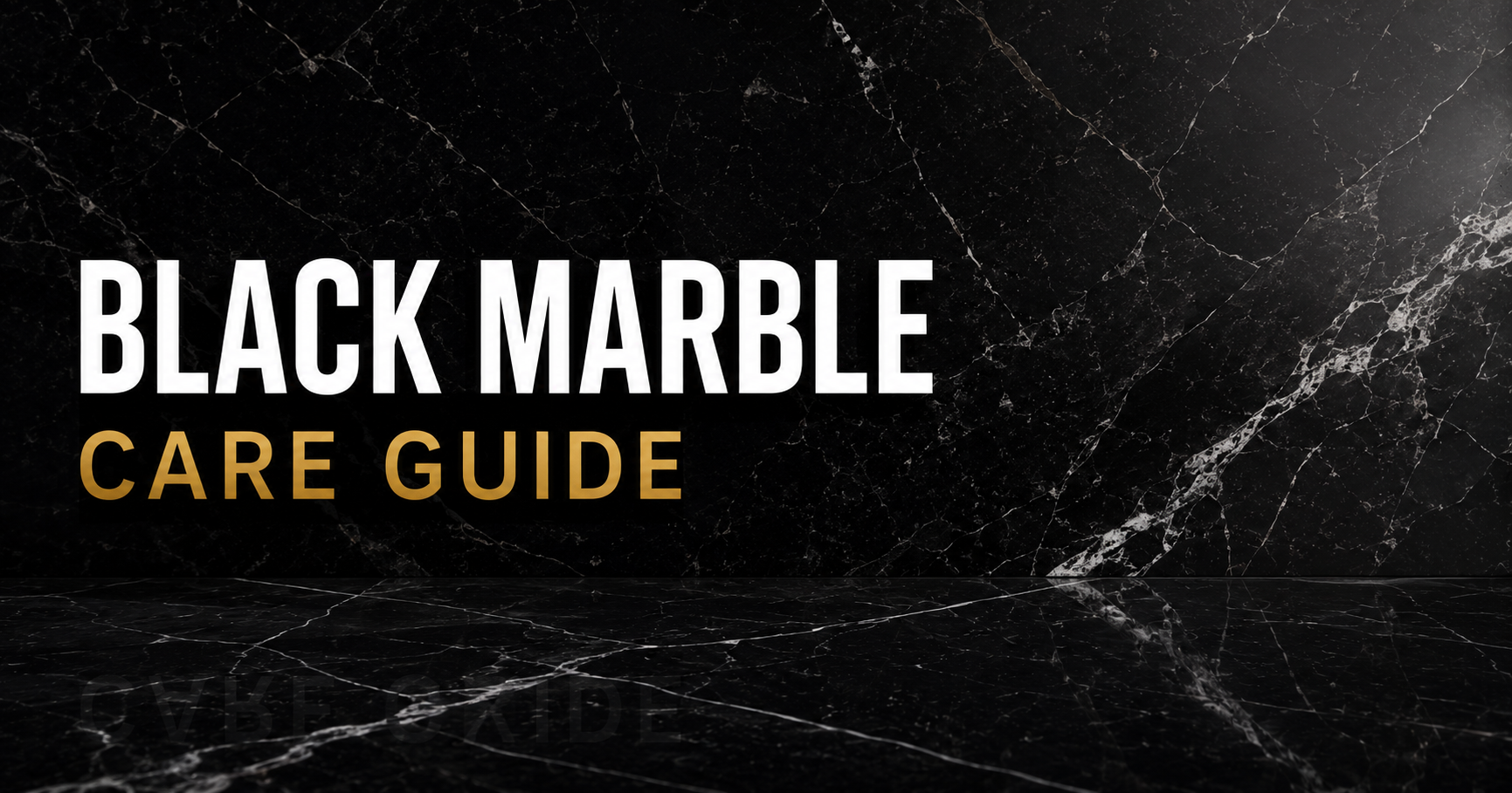 Black and Dark Italian Marble — Complete Care, Protection and Maintenance Guide for Indian Homes 2026 — Dush Products India