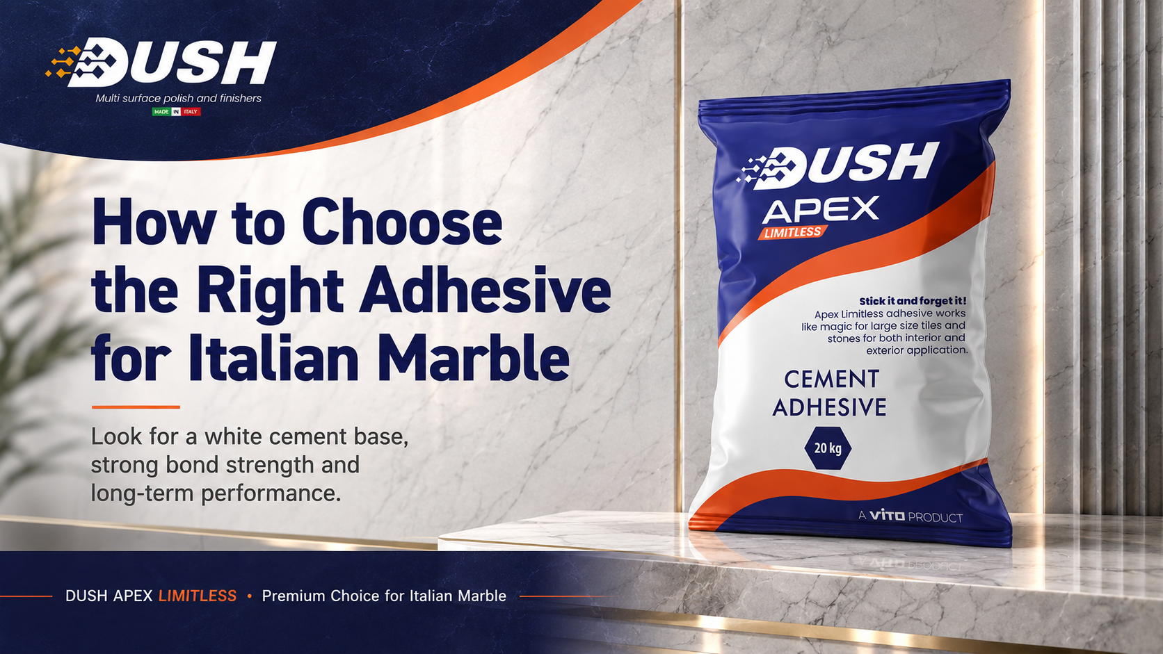 DUSH APEX LIMITLESS marble adhesive for premium residential flooring and imported stone